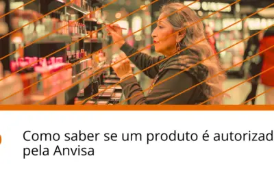 Como conferir se um produto de beleza está autorizado pela Anvisa